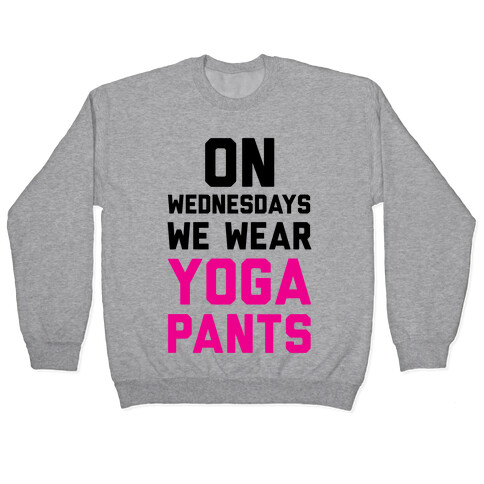 On Wednesdays We Wear Yoga Pants Pullover