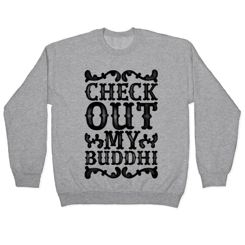 Check Out My Buddhi Pullover