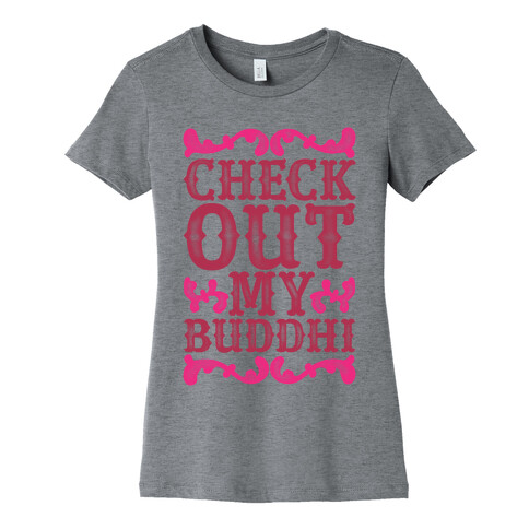 Check Out My Buddhi Womens T-Shirt