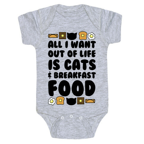 All I Want Out of Life Is Cats and Breakfast Food Baby One-Piece