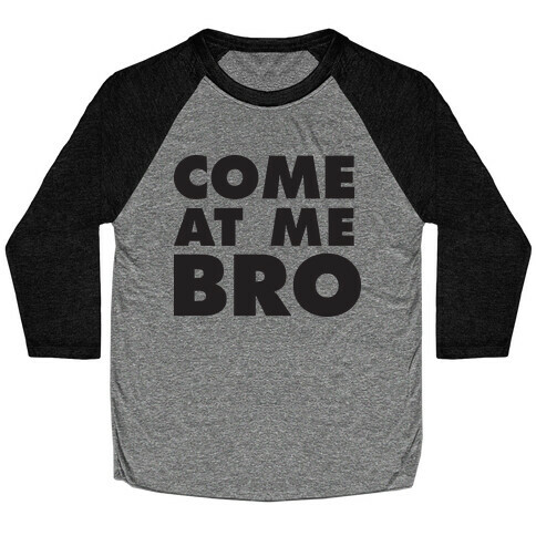 Come At Me Bro (Tank) Baseball Tee