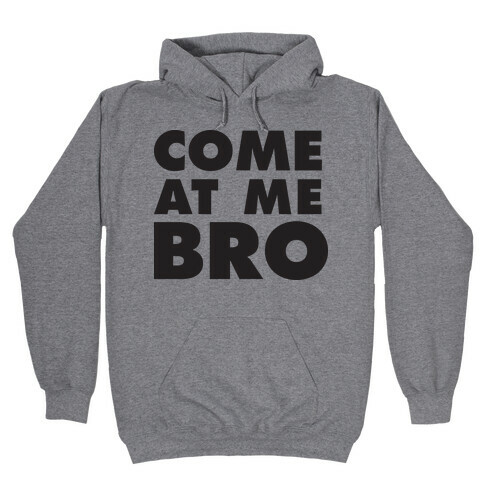 Come At Me Bro (Tank) Hooded Sweatshirt