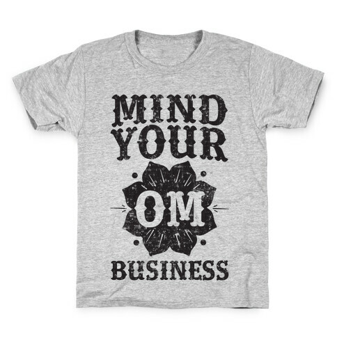 Mind Your Om Business Kids T-Shirt