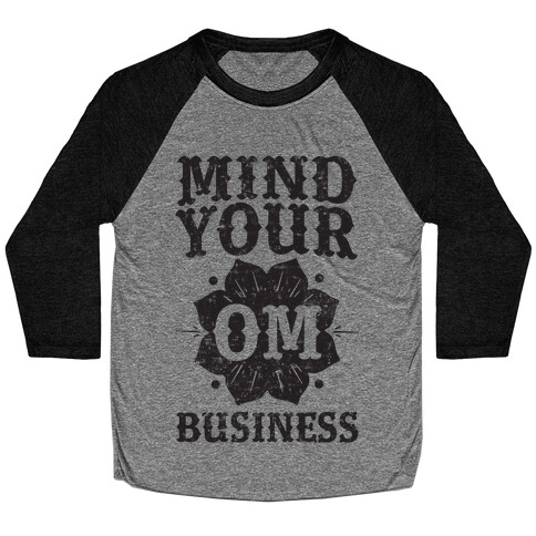 Mind Your Om Business Baseball Tee
