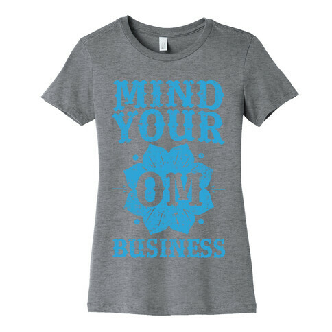 Mind Your Om Business Womens T-Shirt