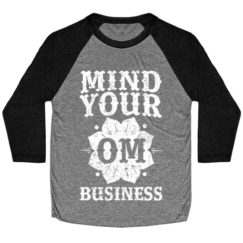 Mind Your Om Business Baseball Tee