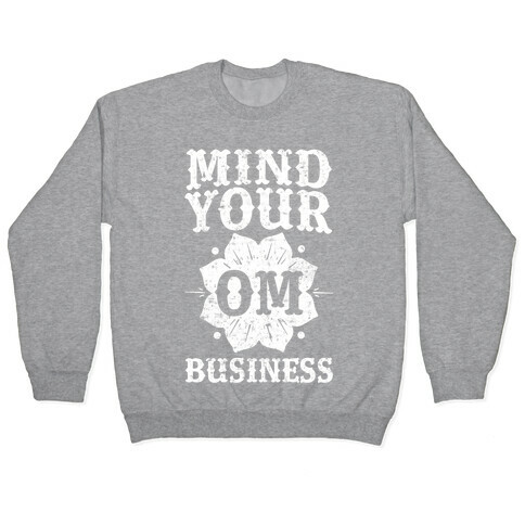 Mind Your Om Business Pullover