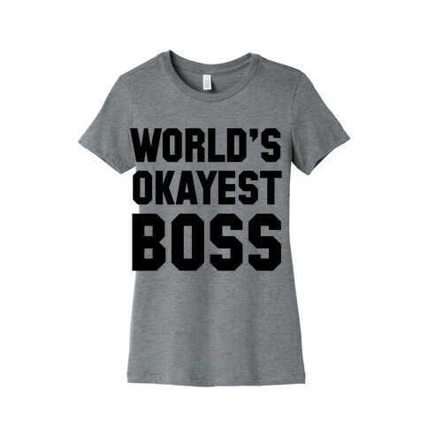 World's Okayest Boss Womens T-Shirt