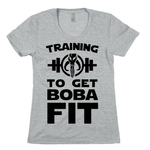 Training to Get Boba Fit Womens T-Shirt