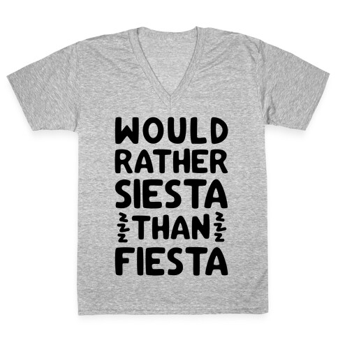 Would Rather Siesta Than Fiesta V-Neck Tee Shirt