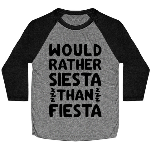 Would Rather Siesta Than Fiesta Baseball Tee