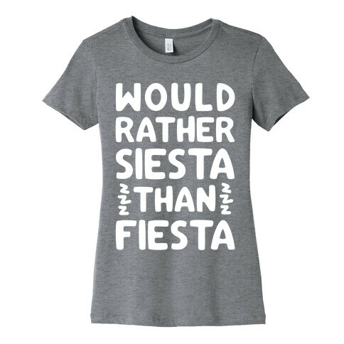 Would Rather Siesta Than Fiesta Womens T-Shirt