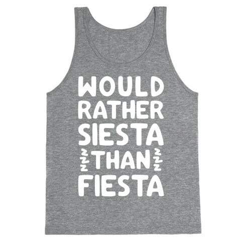 Would Rather Siesta Than Fiesta Tank Top