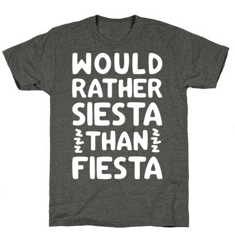 Would Rather Siesta Than Fiesta T-Shirt