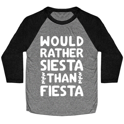 Would Rather Siesta Than Fiesta Baseball Tee