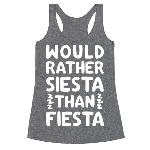 Would Rather Siesta Than Fiesta Racerback Tank Top