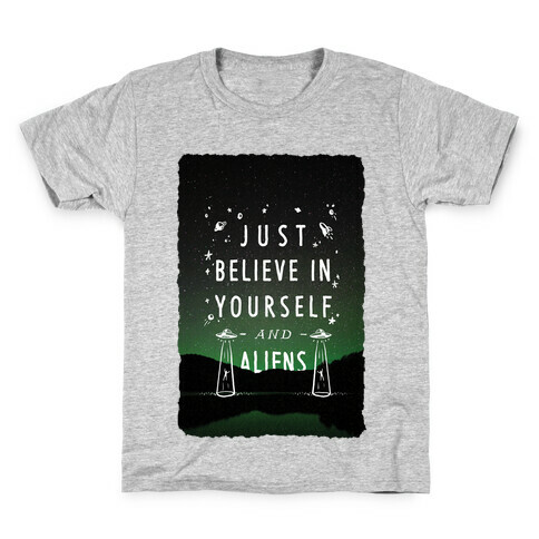 Just Believe In Yourself And Aliens Kids T-Shirt
