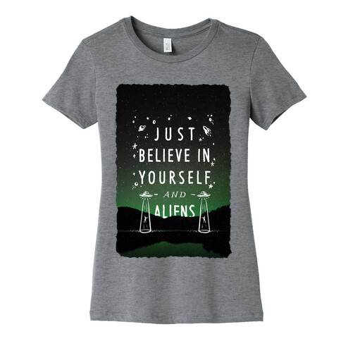 Just Believe In Yourself And Aliens Womens T-Shirt