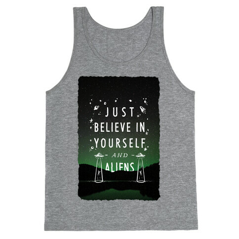 Just Believe In Yourself And Aliens Tank Top