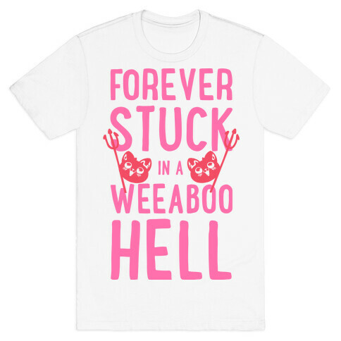 Forever Stuck in a Weeaboo Hell T-Shirt