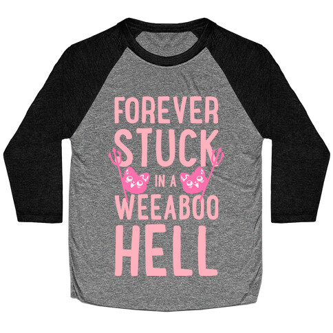 Forever Stuck in a Weeaboo Hell Baseball Tee