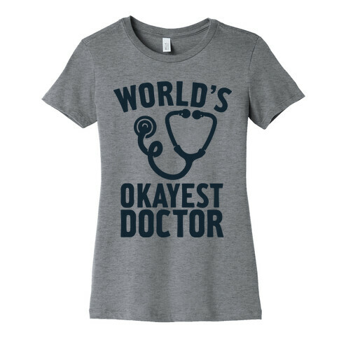 World's Okayest Doctor Womens T-Shirt