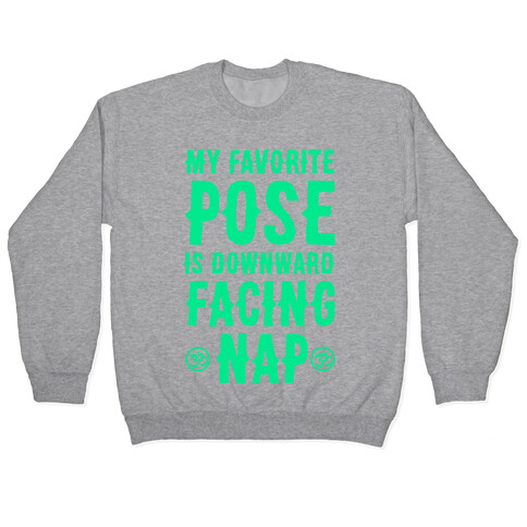 My Favorite Pose is Downward Facing Nap Pullover