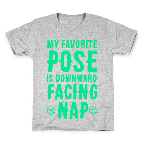 My Favorite Pose is Downward Facing Nap Kids T-Shirt