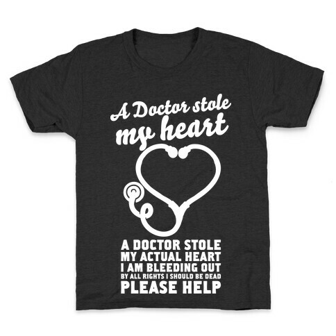 A Doctor Stole My Actual Heart Kids T-Shirt