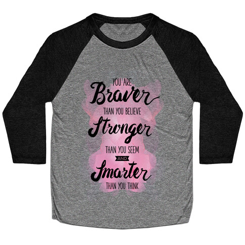 You Are Braver Than You Believe Baseball Tee