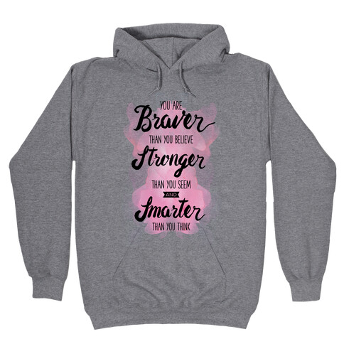 You Are Braver Than You Believe Hooded Sweatshirt