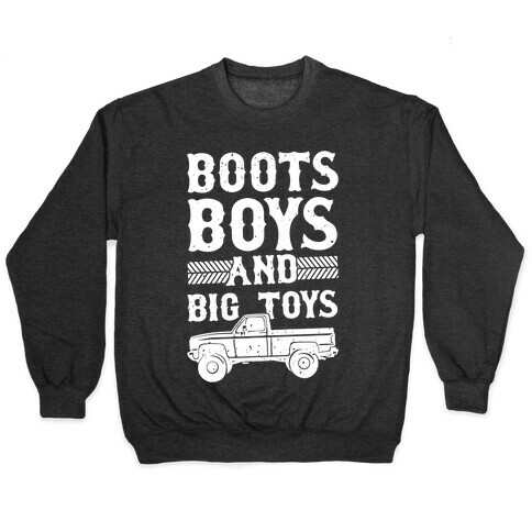 Boots, Boys And Big Toys Pullover