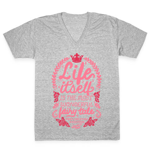 Life Itself Is The Most Wonderful Fairy Tale V-Neck Tee Shirt