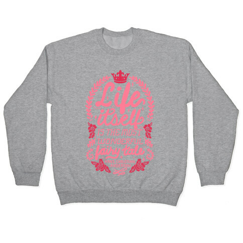 Life Itself Is The Most Wonderful Fairy Tale Pullover