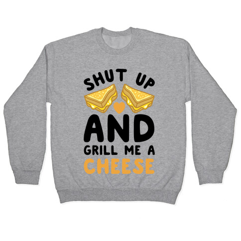 Shut Up And Grill Me A Cheese Pullover