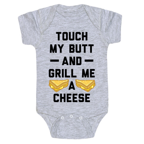 Touch My Butt And Grill Me A Cheese Baby One-Piece