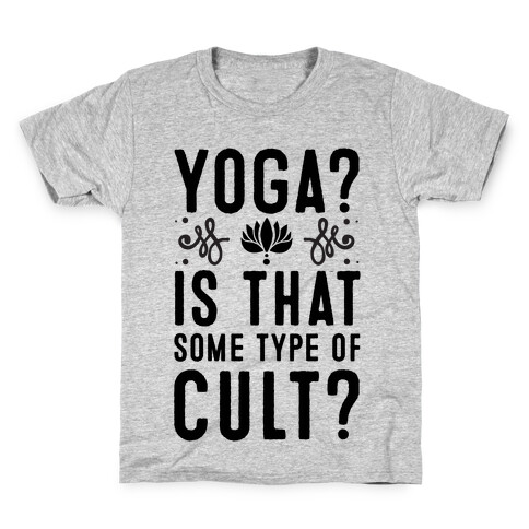 Yoga? Is That Some Type Of Cult Kids T-Shirt