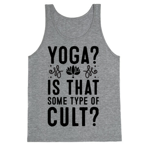 Yoga? Is That Some Type Of Cult Tank Top