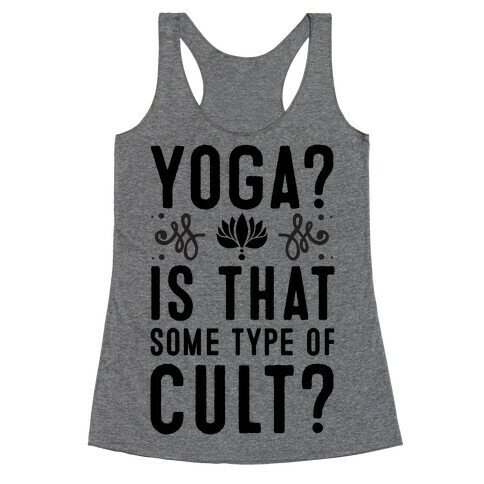 Yoga? Is That Some Type Of Cult Racerback Tank Top