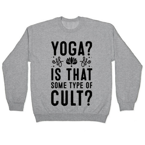 Yoga? Is That Some Type Of Cult Pullover