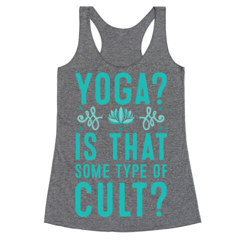 Yoga? Is That Some Type Of Cult Racerback Tank Top