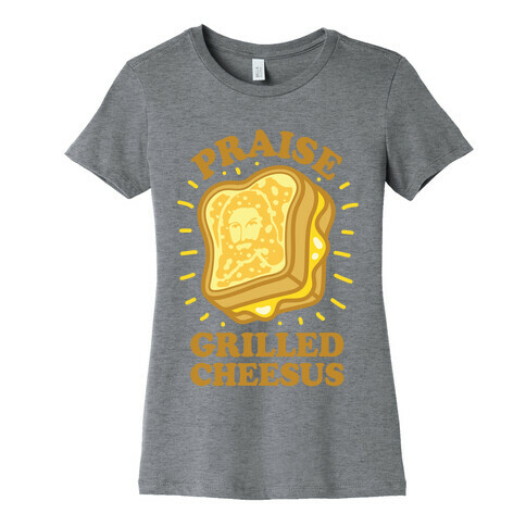 Praise Grilled Cheesus Womens T-Shirt