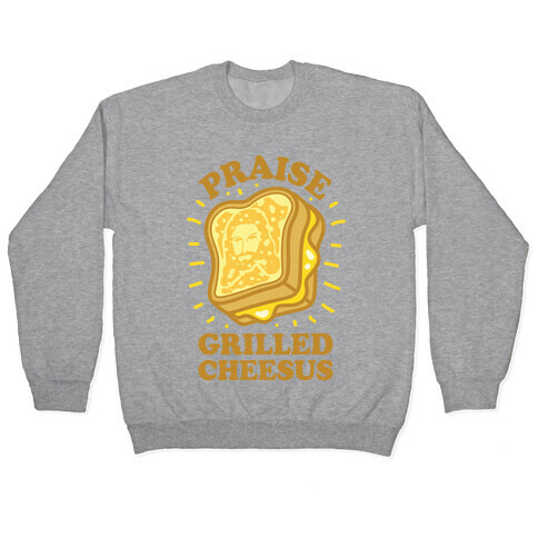 Praise Grilled Cheesus Pullover