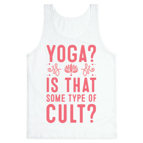 Yoga? Is That Some Type Of Cult Tank Top