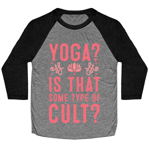 Yoga? Is That Some Type Of Cult Baseball Tee