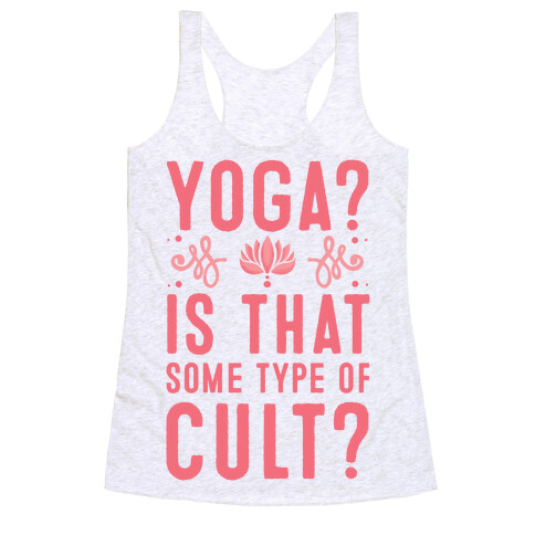 Yoga? Is That Some Type Of Cult Racerback Tank Top