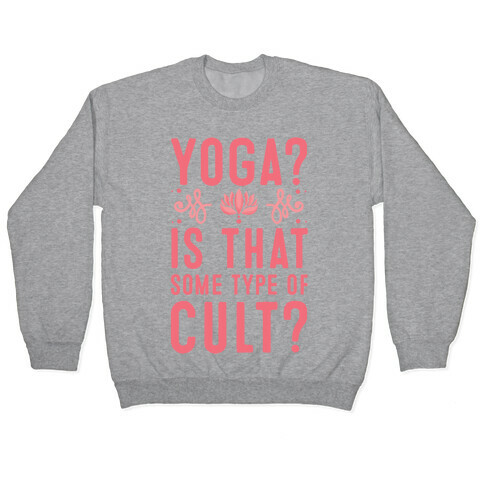 Yoga? Is That Some Type Of Cult Pullover