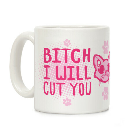 Bitch I Will Cut YOU (Cat) Coffee Mug