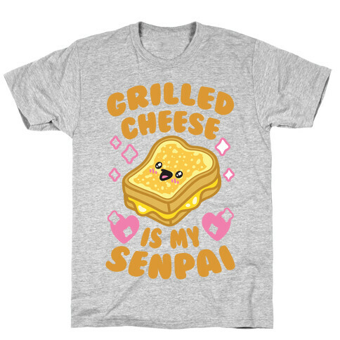 Grilled Cheese Is My Senpai T-Shirt