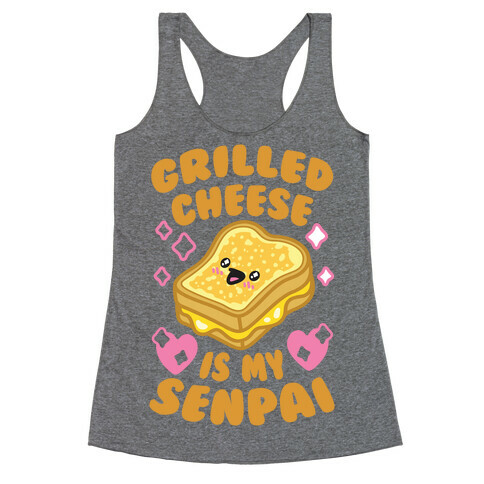Grilled Cheese Is My Senpai Racerback Tank Top